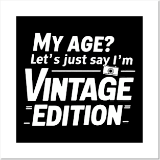 My Age I'm Vintage Edition Funny Age Posters and Art